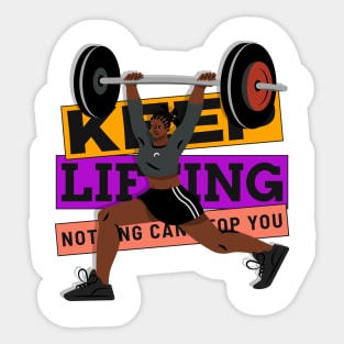 Keep Lifting, Nothing Can Stop You Sticker